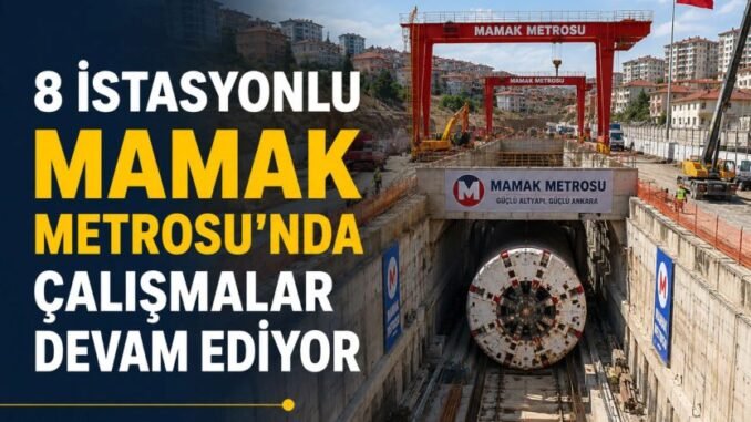 Mamak Metrosu'nun 8 İstasyonunda Çalışmalar Sürüyor - Ankara Yaşam