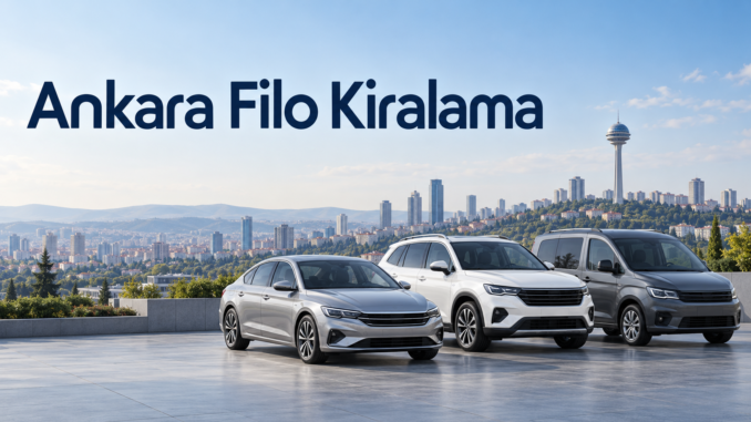 Ankara Filo Kiralama - Ankara Yaşam